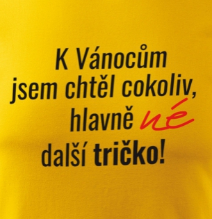 Tričko K Vánocum jsem chtěl tričko