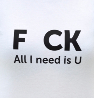 Tričko F ck all i need is u