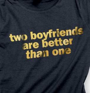 Tričko Two boyfriends are better than one