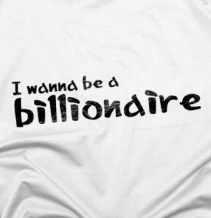 Tričko I wanna be a billionaire