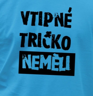 Tričko Vtipné tričko neměli