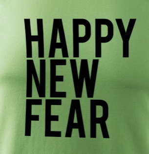 Tričko Happy new fear