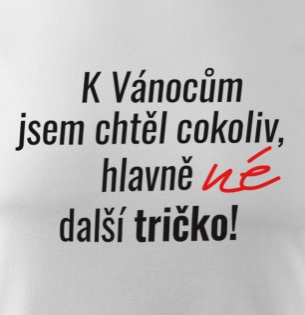 K Vánocum jsem chtěl tričko