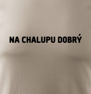 Na chalupu dobrý...