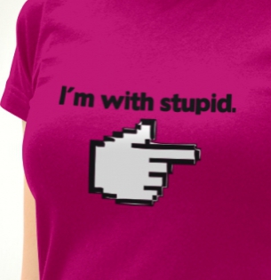 I am with stupid